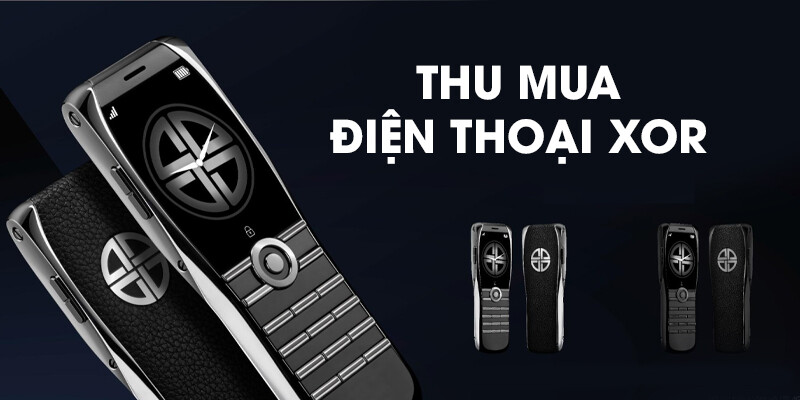 Thu Mua Dien Thoai Xor